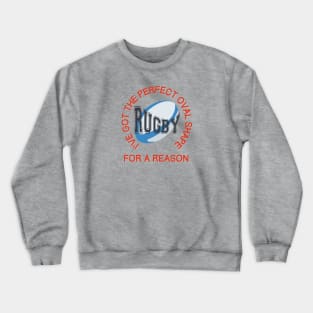 I've got the perfect oval shape for a reason Crewneck Sweatshirt